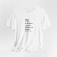 Treason T-Shirt || Stop Treason Tee Shirt || USA humanitarian T-shirt