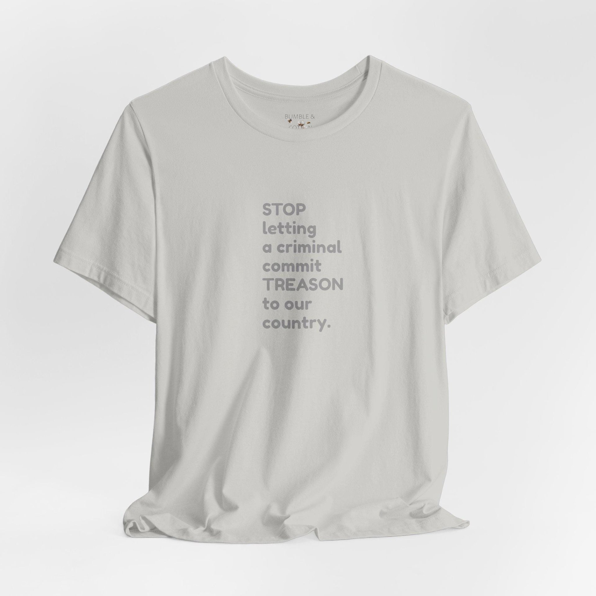 Treason T-Shirt || Stop Treason Tee Shirt || USA humanitarian T-shirt